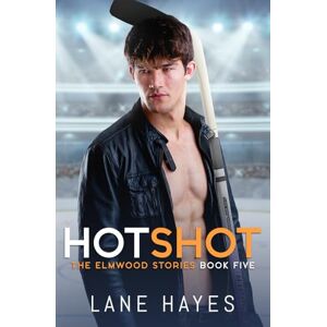 Hayes, Lane Hotshot: MM Small Town/Hockey Romance (The Elmwood Stories) Hayes, Lane Hotshot: MM Small Town/Hockey Romance (The Elmwood Stories)