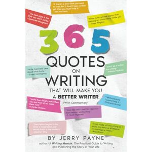 Payne, Jerry 365 Quotes on Writing That Will Make You a Better Writer Payne, Jerry 365 Quotes on Writing That Will Make You a Better Writer