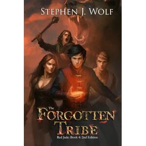 Wolf, Stephen J The Forgotten Tribe: Red Jade: Book 4: 2nd Edition (Red Jade 2nd Edition) Wolf, Stephen J The Forgotten Tribe: Red Jade: Book 4: 2nd Edition (Red Jade 2nd Edition)