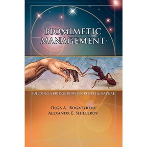 Bogatyreva, Olga A Biomimetic Management: building a bridge between people and nature: Volume 1 (Natural Innovation) Bogatyreva, Olga A Biomimetic Management: building a bridge between people and nature: Volume 1 (Natural Innovation)