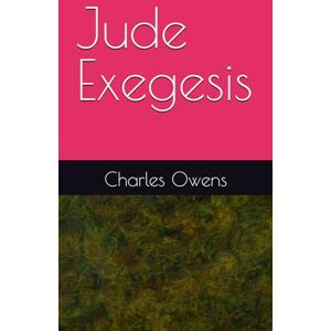 Owens, Dr. Charles Jude Exegesis Owens, Dr. Charles Jude Exegesis