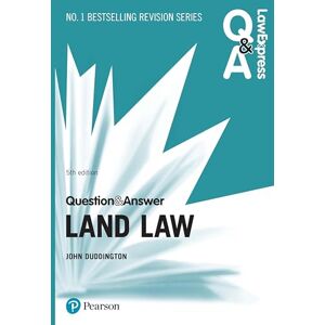 Duddington, John Law Express Question and Answer: Land Law, 5th edition Duddington, John Law Express Question and Answer: Land Law, 5th edition