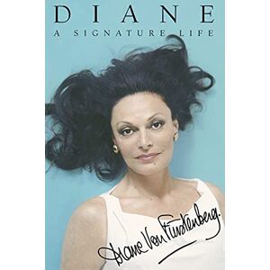 von Furstenberg, Diane Diane: A Signature Life: A Signature Life von Furstenberg, Diane Diane: A Signature Life: A Signature Life