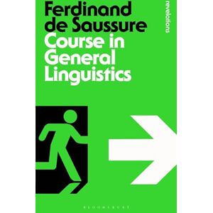 Ferdinand de Saussure Course in General Linguistics (Bloomsbury Revelations) Ferdinand de Saussure Course in General Linguistics (Bloomsbury Revelations)