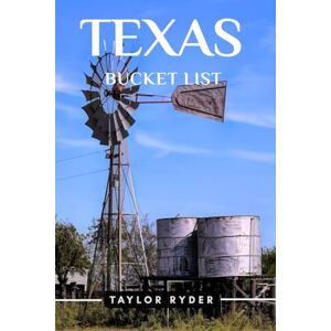 Taylor TEXAS BUCKET LIST: 100 Fun Things to Do and See — Top Attractions, Outdoor Adventures, Festivals, Food, History, and More for an Unforgettable Vacation (Miles & Realms Travel Guide Series) Taylor TEXAS BUCKET LIST: 100 Fun Things to Do and See — Top Attractions, Outdoor Adventures, Festivals, Food, History, and More for an Unforgettable Vacation (Miles & Realms Travel Guide Series)