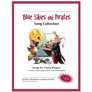 Rhodenizer, Donna Blue Skies and Pirates (Song Collection): Songs for Young Singers in music classrooms, choirs, and vocal studios Rhodenizer, Donna Blue Skies and Pirates (Song Collection): Songs for Young Singers in music classrooms, choirs, and vocal studios