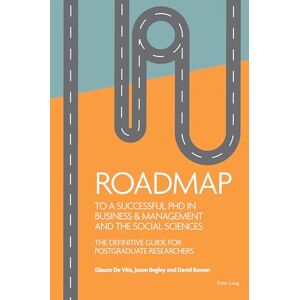 De Vita Roadmap to a successful PhD in Business & management and the social sciences: The definitive guide for postgraduate researchers De Vita Roadmap to a successful PhD in Business & management and the social sciences: The definitive guide for postgraduate researchers