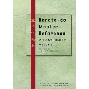 DeMarco M.A., Michael A. Karate-do Master Reference: An Anthology Volume 1: An Anthology, Vol. 1 DeMarco M.A., Michael A. Karate-do Master Reference: An Anthology Volume 1: An Anthology, Vol. 1
