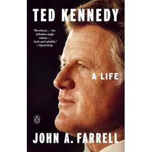 Farrell, John A Ted Kennedy: A Life Farrell, John A Ted Kennedy: A Life