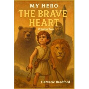 Bradford, TiaMarie My Hero: The Brave Heart Volume Two Bradford, TiaMarie My Hero: The Brave Heart Volume Two