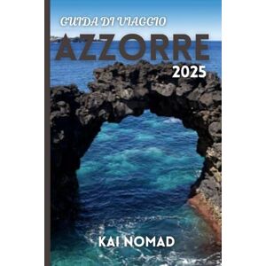 NOMAD, KAI GUIDA DI VIAGGIO AZZORRE 2025: Esplora São Miguel, Pico, Faial e altro Escursioni epiche, osservazione delle balene, sorgenti termali, giro delle isole e consigli sul cibo locale NOMAD, KAI GUIDA DI VIAGGIO AZZORRE 2025: Esplora São Miguel, Pico, Faial e altro Escursioni epiche, osservazione delle balene, sorgenti termali, giro delle isole e consigli sul cibo locale