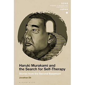 Dil, Jonathan Haruki Murakami and the Search for Self-Therapy: Stories from the Second Basement (SOAS Studies in Modern and Contemporary Japan) Dil, Jonathan Haruki Murakami and the Search for Self-Therapy: Stories from the Second Basement (SOAS Studies in Modern and Contemporary Japan)