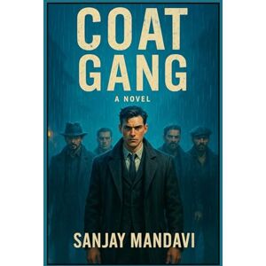 Mandavi, Sanjay COAT GANG: The Shadow of Justice (Fiction Novel By Sanjay Mandavi) Mandavi, Sanjay COAT GANG: The Shadow of Justice (Fiction Novel By Sanjay Mandavi)