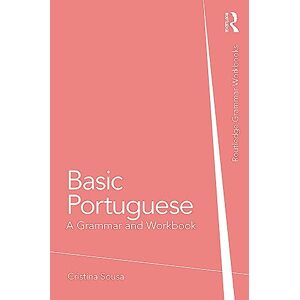 Sousa, Cristina Basic Portuguese: A Grammar and Workbook (Routledge Grammar Workbooks) Sousa, Cristina Basic Portuguese: A Grammar and Workbook (Routledge Grammar Workbooks)