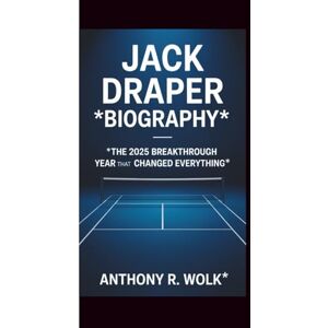 Wolk, Anthony R. JACK DRAPER BIOGRAPHY: The 2025 Breakthrough Year That Changed Everything Wolk, Anthony R. JACK DRAPER BIOGRAPHY: The 2025 Breakthrough Year That Changed Everything
