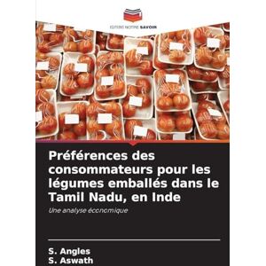 Angles, S Préférences des consommateurs pour les légumes emballés dans le Tamil Nadu, en Inde: Une analyse économique Angles, S Préférences des consommateurs pour les légumes emballés dans le Tamil Nadu, en Inde: Une analyse économique