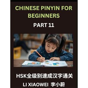 Li, Xiaowei Chinese Pinyin for Beginners (Volume 11)- Chinese Character Blitz for HSK Success, Pinyin, English, and Interactive Quizzes to Supercharge Your Beginner Skills Li, Xiaowei Chinese Pinyin for Beginners (Volume 11)- Chinese Character Blitz for HSK Success, Pinyin, English, and Interactive Quizzes to Supercharge Your Beginner Skills