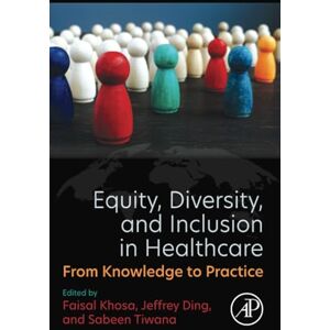 Equity, Diversity, and Inclusion in Healthcare: From Knowledge to Practice Equity, Diversity, and Inclusion in Healthcare: From Knowledge to Practice