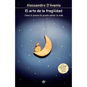 D'Avenia, Alessandro El arte de la fragilidad : cómo la poesía te puede salvar la vida D'Avenia, Alessandro El arte de la fragilidad : cómo la poesía te puede salvar la vida