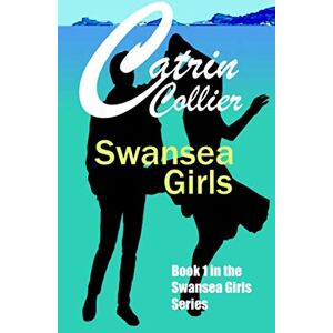 COLLIER, CATRIN SWANSEA GIRLS (SWANSEA GIRLS SERIES) COLLIER, CATRIN SWANSEA GIRLS (SWANSEA GIRLS SERIES)