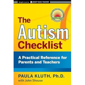 Kluth, Paula The Autism Checklist: A Practical Reference for Parents and Teachers: 2 (J-B Ed: Checklist) Kluth, Paula The Autism Checklist: A Practical Reference for Parents and Teachers: 2 (J-B Ed: Checklist)