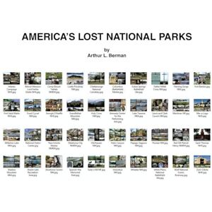Berman, Arthur L America's Lost National Parks Berman, Arthur L America's Lost National Parks