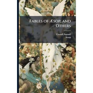Fables of Æsop, and Others Fables of Æsop, and Others