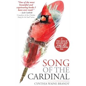 Brandt Song of the Cardinal: A true story of miracles and magic after heartbreaking loss Brandt Song of the Cardinal: A true story of miracles and magic after heartbreaking loss