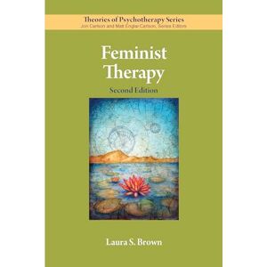 Laura S. Brown Feminist Therapy (Theories of Psychotherapy Series®) Laura S. Brown Feminist Therapy (Theories of Psychotherapy Series®)