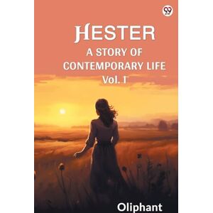 Oliphant, Oliphant HesterA Story Of Contemporary Life Vol. I (Edition1) Oliphant, Oliphant HesterA Story Of Contemporary Life Vol. I (Edition1)