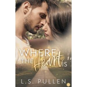 Pullen, L.S. Where the Heart Is (Hearts Series) Pullen, L.S. Where the Heart Is (Hearts Series)