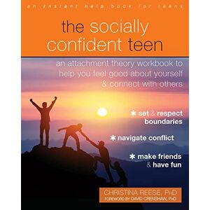 Reese, Christina The Socially Confident Teen: An Attachment Theory Workbook to Help You Feel Good About Yourself and Connect with Others Reese, Christina The Socially Confident Teen: An Attachment Theory Workbook to Help You Feel Good About Yourself and Connect with Others