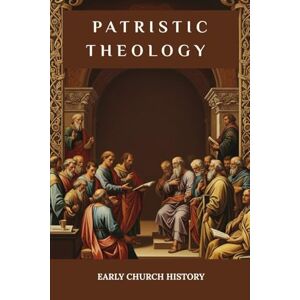 Newman, Ignatius Patristic Theology: Early Church History Newman, Ignatius Patristic Theology: Early Church History