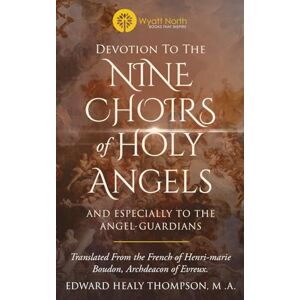 Boudon, Henri-Marie Devotion to the Nine Choirs of Holy Angels Boudon, Henri-Marie Devotion to the Nine Choirs of Holy Angels