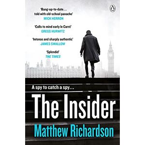 Richardson, Matthew The Insider: BESTSELLING AUTHOR OF THE SCARLET PAPERS: THE TIMES THRILLER OF THE YEAR 2023 Richardson, Matthew The Insider: BESTSELLING AUTHOR OF THE SCARLET PAPERS: THE TIMES THRILLER OF THE YEAR 2023