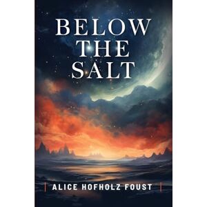 Foust, Alice Hofholz Below the Salt Foust, Alice Hofholz Below the Salt
