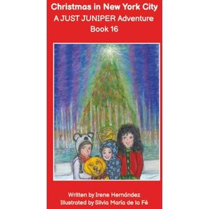 Hernandez, Irene Christmas in New York City A JUST JUNIPER Adventure Book 16: Fun Christmas book! Go ice skating in Rockefeller Center! See the big Xmas Tree! ... JUNIPER ADVENTURES Chapter Books Series) Hernandez, Irene Christmas in New York City A JUST JUNIPER Adventure Book 16: Fun Christmas book! Go ice skating in Rockefeller Center! See the big Xmas Tree! ... JUNIPER ADVENTURES Chapter Books Series)