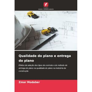 Modaber, Zmar Qualidade do plano e entrega do plano: Efeitos de seleção dos tipos de contrato e do método de entrega do plano na qualidade do plano na indústria da construção Modaber, Zmar Qualidade do plano e entrega do plano: Efeitos de seleção dos tipos de contrato e do método de entrega do plano na qualidade do plano na indústria da construção