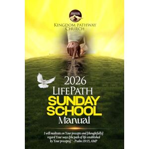 Church, Kingdom Pathway LifePath Sunday School Manual: 1st Edition 2026 Church, Kingdom Pathway LifePath Sunday School Manual: 1st Edition 2026