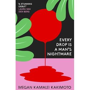 Kakimoto, Megan Kamalei Every Drop Is a Man's Nightmare: Megan Kamalei Kakimoto Kakimoto, Megan Kamalei Every Drop Is a Man's Nightmare: Megan Kamalei Kakimoto