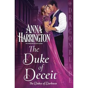Harrington, Anna The Duke of Deceit: A Regency Historical Romance (The Dukes of Darkness) Harrington, Anna The Duke of Deceit: A Regency Historical Romance (The Dukes of Darkness)