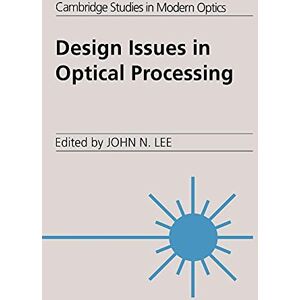 Lee Design Issues Optical Processing: 16 (Cambridge Studies in Modern Optics, Series Number 16) Lee Design Issues Optical Processing: 16 (Cambridge Studies in Modern Optics, Series Number 16)