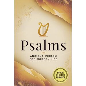 Author, Psalms: Ancient Wisdom for Modern Life: A Complete Edition of the Bible’s Most Beloved Prayers with 30 Daily Journaling Prompts for Reflection and Growth Author, Psalms: Ancient Wisdom for Modern Life: A Complete Edition of the Bible’s Most Beloved Prayers with 30 Daily Journaling Prompts for Reflection and Growth