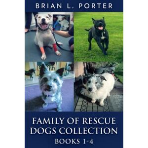 Porter, Brian L. Family Of Rescue Dogs Collection Books 1-4 Porter, Brian L. Family Of Rescue Dogs Collection Books 1-4