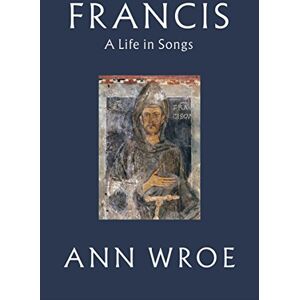 Wroe, Ann Francis: A Life in Songs Wroe, Ann Francis: A Life in Songs