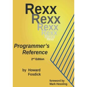 Fosdick, Howard Rexx Programmer's Reference: 2nd Edition Fosdick, Howard Rexx Programmer's Reference: 2nd Edition