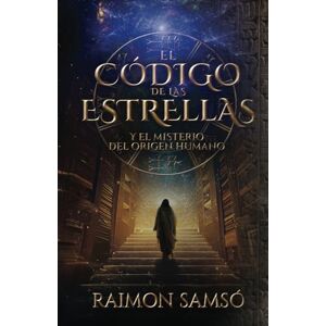 Samsó, Raimon El Código de las Estrellas: Y el Misterio del Origen Humano (Historias con Corazón) Samsó, Raimon El Código de las Estrellas: Y el Misterio del Origen Humano (Historias con Corazón)