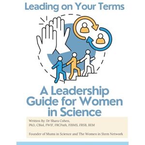 Cohen, Dr Shara Leading on Your Terms: A Leadership Guide for Women in STEM (Success Toolkit for Women in STEM) Cohen, Dr Shara Leading on Your Terms: A Leadership Guide for Women in STEM (Success Toolkit for Women in STEM)