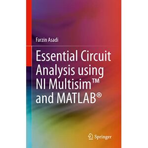 Asadi, Farzin Essential Circuit Analysis using NI Multisim™ and MATLAB® Asadi, Farzin Essential Circuit Analysis using NI Multisim™ and MATLAB®