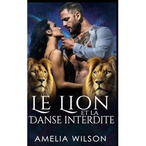 Wilson Le Lion et la Danse Interdite: Un lion shifter dans une romance interdite et dangereuse. (Les Métamorphes de la Mi-Vie) Wilson Le Lion et la Danse Interdite: Un lion shifter dans une romance interdite et dangereuse. (Les Métamorphes de la Mi-Vie)